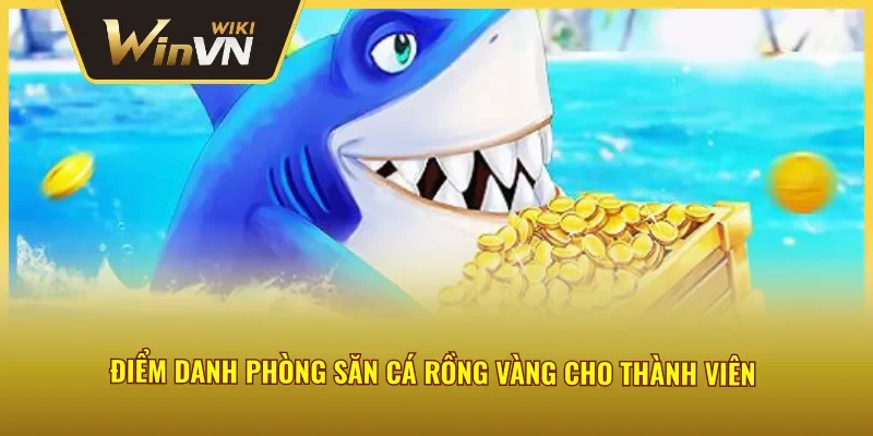 Ba phòng chơi bắn cá rồng vàng tại Winvn 