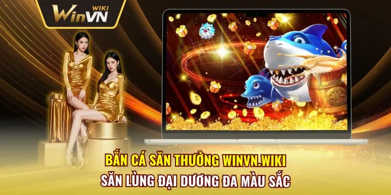 Bắn Cá Săn Thưởng Winvn