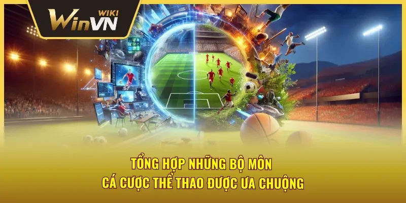 Điểm danh những bộ môn cá cược thể thao Winvn