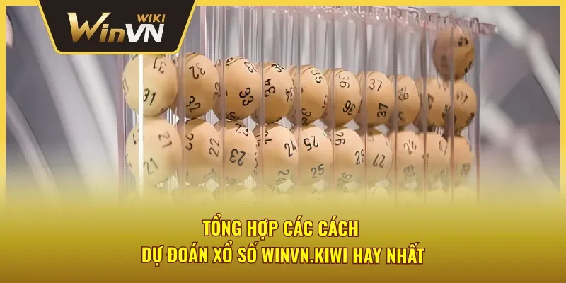 Dự đoán xổ số Winvn đơn giản nhờ kinh nghiệm từ cao thủ