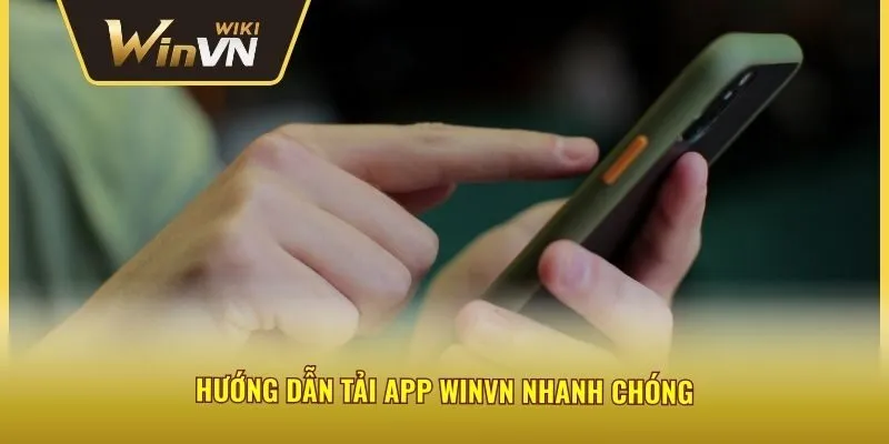 Hướng dẫn tải app winvn nhanh chóng