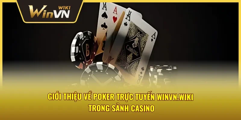 Khám phá thế giới Poker trực tuyến đầy kịch tính
