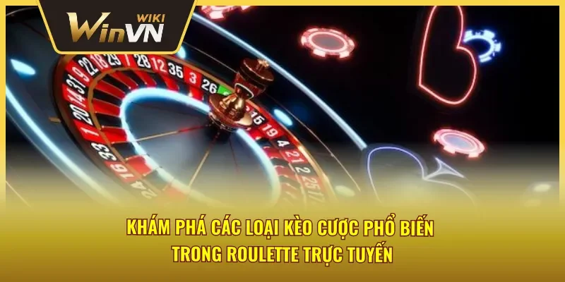 Các kèo cược cơ bản trong Roulette trực tuyến Winvn