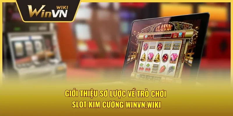 Giới thiệu về trò chơi nổ hũ Kim Cương Winvn