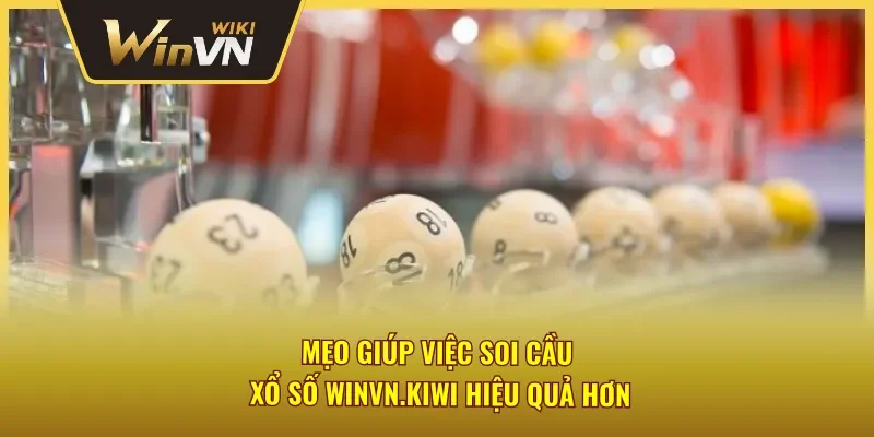 Lưu ý khi soi cầu xổ số Winvn.kiwi từ cao thủ