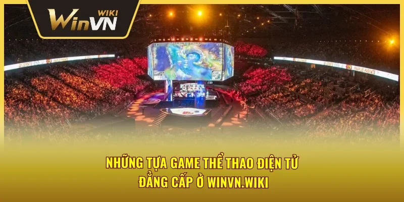 Top những game thể thao điện tử Winvn nên biết