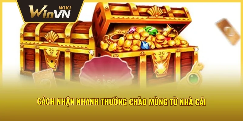 Quy trình đơn giản để nhận thưởng chào mừng Winvn