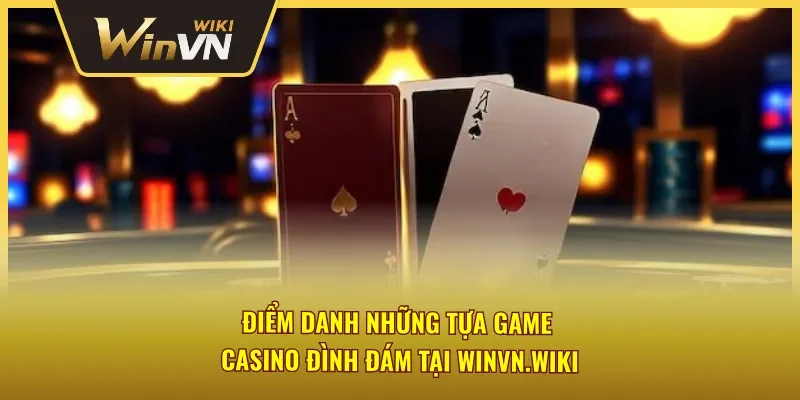 Bộ sưu tập game bài đỉnh cao từ trò chơi Casino Winvn